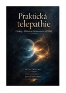 Practical Telepathy: A Dialogue with Miloš Maixner (1921) - Ebook