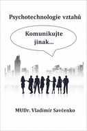 Psychotechnologie vztahů  Komunikujte jinak... - Ebook