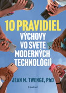 10 pravidiel výchovy vo svete moderných technológií - Ebook