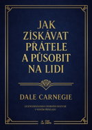 Jak získávat přátele a působit na lidi - Ebook