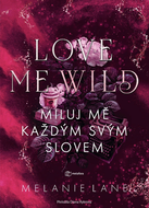 Love Me Wild: Miluj mě každým svým slovem - Ebook