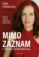 Mimo záznam s Norou Fridrichovou - Ebook