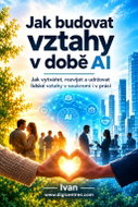 Jak budovat vztahy v době AI - Ebook