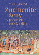 Znamenité ženy v počátcích českých dějin - Ebook