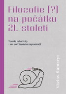 Filozofie (?) na počátku 21. století: Teorie relativity – na co Einstein zapomněl  - Ebook