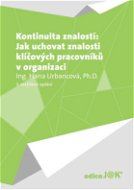 Kontinuita znalostí: Jak uchovat znalosti klíčových pracovníků v organizaci - Elektronická kniha