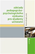 Základy pedagogicko-psychologického výzkumu pro studenty učitelství - Elektronická kniha