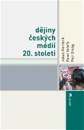 Dějiny českých médií 20. století - Elektronická kniha