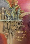 Praha na vlnách věků - Elektronická kniha