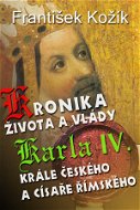 Kronika života a vlády Karla IV. krále českého a císaře římského - Elektronická kniha