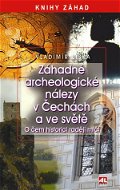 Záhadné archeologické nálezy v Čechách a ve světě - Elektronická kniha