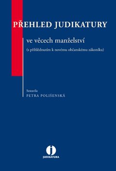 Přehled judikatury ve věcech manželství (s přihlédnutím k novému občanskému zákoníku) - Elektronická kniha - Hlavní obrázek