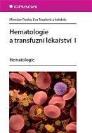 Hematologie a transfuzní lékařství I - Miroslav Penka