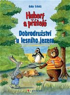 Hubert a přátelé - Dobrodružství u lesního jezera - Elektronická kniha