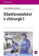 Ošetřovatelství v chirurgii I - E-kniha