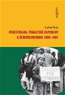 Perestrojka, pobaltské republiky a Československo 1988-1991 - Elektronická kniha