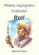 Příběhy obyčejného hrdinství - Rolf - Elektronická kniha