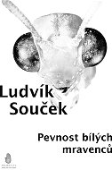 Pevnost bílých mravenců - Ludvík Souček