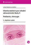 Ošetřovatelství pro střední zdravotnické školy II - Pediatrie, chirurgie - Elektronická kniha