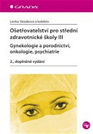 Ošetřovatelství pro střední zdravotnické školy III - gynekologie a porodnictví, onkologie, psychiatr - E-kniha