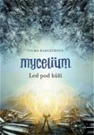 Mycelium II:  Led pod kůží - Elektronická kniha