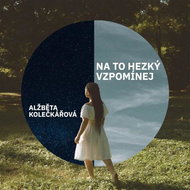 Kolečkářová Alžběta: Remember it well - Music CD