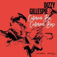 Gillespie Dizzy: Cubana Be, Cubana Bop - CD - Music CD