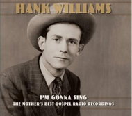 Williams Hank: I'm Gonna Sing: The Mother's Best Gospel Radio Recordings (2x CD) - CD - Hudební CD