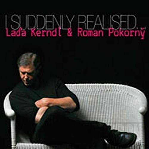 Kerndl Laďa, Pokorný Roman: I Suddenly Realized. - CD - Music CD - Main image