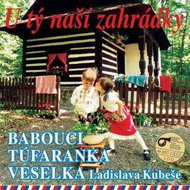 Babouci, Túfaranka, Veselka: U týnaší zahrádky - CD - Hudební CD