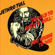 Jethro Tull: Too Old To Rock ' N' Roll: Too Young To Die! - CD - Music CD