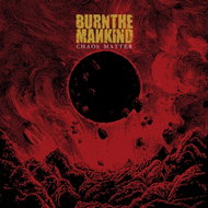 Burn The Mankind: Chaos Matter - CD - Music CD