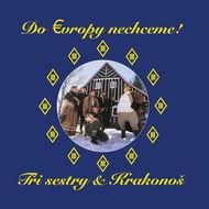 Tři sestry: Do Evropy nechceme! (2x LP) - LP - LP vinyl