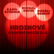 Svoboda Karel, David Michal, Soukup Ondrej: Hrdinove Ceskeho Muzicalu (3x CD) - CD - Music CD