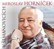 Horníček Miroslav: V Šemanovicích - CD - Music CD