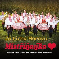 Mistříňanka: Za Tichú Moravú (Reedice 2016) - CD - Hudební CD