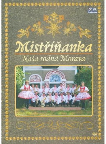 Mistříňanka: Naše rodná Morava - DVD - Hudební DVD - Main image
