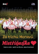 Mistříňanka: Za tichú Moravú - DVD - Hudební DVD