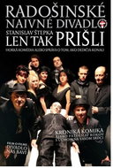 Radošínské Naivné Divadlo: Len tak prišli - Horká komédia alebo správa o tom, ako dedičia konali - D - Hudební DVD