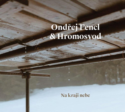 Ondřej Fencl & Hromosvod: Na kraji nebe - CD - Hudební CD - Main image