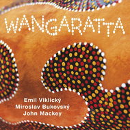 Viklický Emil, Bukovský Miroslav, Mackey John: Wangaratta - CD - Hudební CD