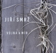Smrž Jiří: Vojna a mír - CD - Hudební CD