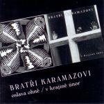 Bratři Karamazovi: Oslava Ohně + V Krajině Únor - CD - Hudební CD
