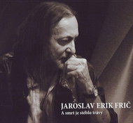 Frič Jaroslav Erik: A smrt je stéblo trávy - CD - Hudební CD