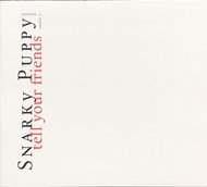 Snarky Puppy: Tell Your Friends - CD - Music CD