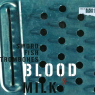 Swordfishtrombones: Blood & Milk - CD - Music DVD