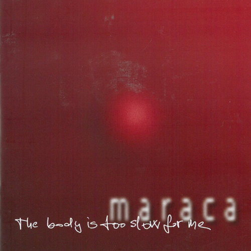 Maraca: The Body Is Too Slow For Me - CD - Music CD - Main image