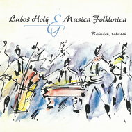 Holý Luboš & Musica Folklorica: Rabudeň, rabudeň - CD - Hudební CD