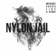 Nylon Jail: My Heart Soars Like a Hawk - CD - Music CD