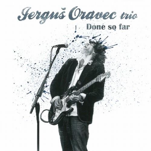 Jerguš Oravec Trio: Done So Far - CD - Music DVD - Main image